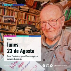 Lee más sobre el artículo 10 noticias para el lunes 23 de agosto