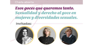 Lee más sobre el artículo Charla sobre sexualidad y derecho al goce en mujeres y diversidades sexuales